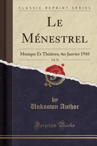 Le MÃ©nestrel, Vol. 76: Musique Et ThÃ©Ã¢tres; 4er Janvier 1910 (Classic Reprint)