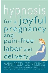 Hypnosis for a Joyful Pregnancy and Pain-Free Labor and Delivery