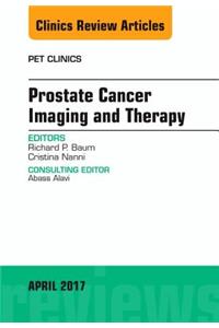 Prostate Cancer Imaging and Therapy, an Issue of Pet Clinics
