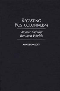 Recasting Postcolonialism