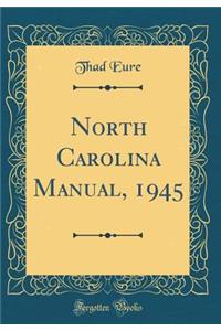 North Carolina Manual, 1945 (Classic Reprint)