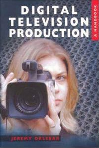 Digital Television Production: A Handbook