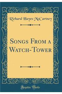 Songs from a Watch-Tower (Classic Reprint)