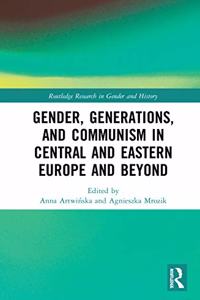 Gender, Generations, and Communism in Central and Eastern Europe and Beyond