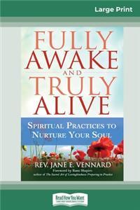 Fully Awake and Truly Alive