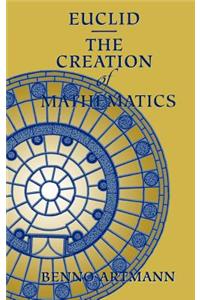 Euclid--The Creation of Mathematics