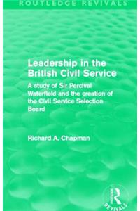 Leadership in the British Civil Service (Routledge Revivals)