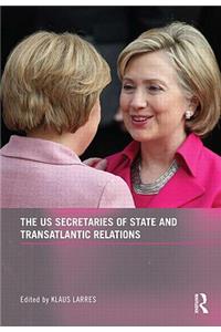 The Us Secretaries of State and Transatlantic Relations
