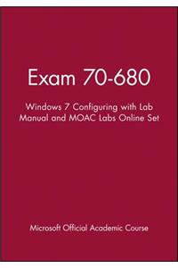 Exam 70-680: Windows 7 Configuring with Lab Manual and Moac Labs Online Set: Windows 7 Configuring, Textbook With Lab Manual and Virtual Lab