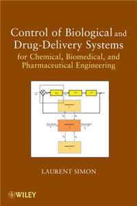 Control of Biological and Drug-Delivery Systems for Chemical, Biomedical, and Pharmaceutical Engineering