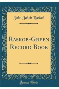 Raskob-Green Record Book (Classic Reprint)