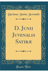 D. Junii Juvenalis Satirï¿½ (Classic Reprint)