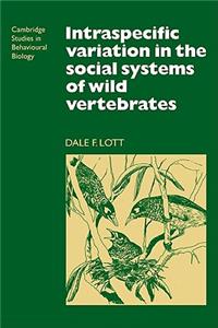 Intraspecific Variation in the Social Systems of Wild Vertebrates
