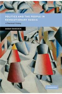 Politics and the People in Revolutionary Russia