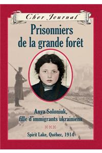 Cher Journal: Prisonniers de la Grande Forêt: Anya Soloniuk, Fille d'Immigrants Ukrainiens, Spirit Lake, Qu?bec, 1914