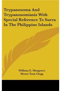 Trypanosoma And Trypanosomiasis With Special Reference To Surra In The Philippine Islands