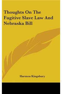 Thoughts On The Fugitive Slave Law And Nebraska Bill