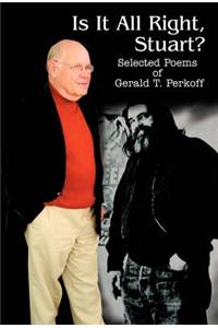 Is It All Right, Stuart?: Selected Poems of Gerald T. Perkoff