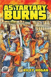 As Tartary Burns