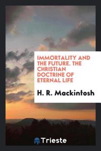 Immortality and the Future. the Christian Doctrine of Eternal Life