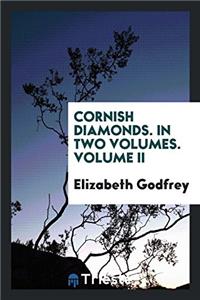 Cornish diamonds. In two volumes. Volume II