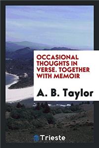 Occasional Thoughts in Verse. Together with Memoir