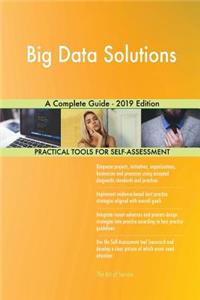 Big Data Solutions A Complete Guide - 2019 Edition