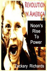 Revolution in America: Noon's Rise to Power