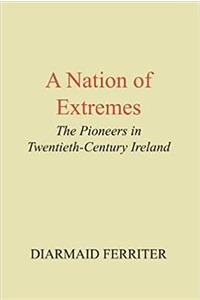 A Nation of Extremes: The Pioneers in Twentieth Century Ireland