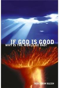 If God Is Good, Why Is the World So Bad?