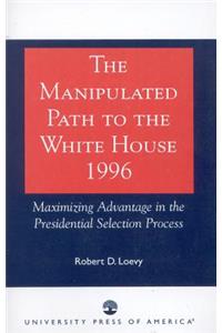 The Manipulated Path to the White House-1996