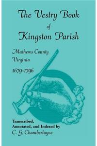 Vestry Book of Kingston Parish, Mathews County, Virginia, 1679-1796