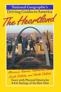 National Geographic Driving Guide to America, The Heartland (National Geographic DriviNational Geographic Guides)