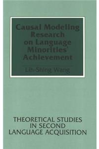 Causal Modeling Research on Language Minorities' Achievement
