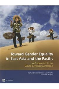 Toward Gender Equality in East Asia and the Pacific: A Companion to the World Development Report