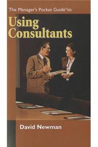 The Manager's Pocket Guide to Using Consultants