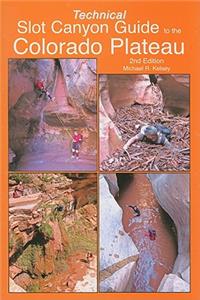 Technical Slot Canyon Guide to the Colorado Plateau