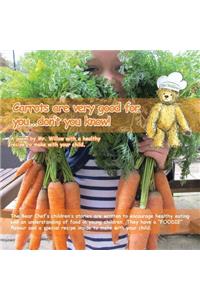 Carrots Are Very Good for You... Don T You Know! (Bear Chef Stories & Rhymes - Book 4) (Willow Cottage)