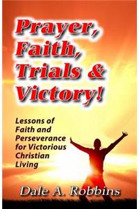 Prayer, Faith, Trials and Victory