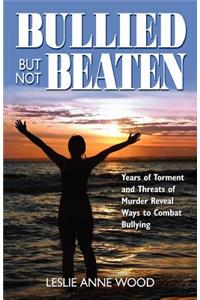 Bullied But Not Beaten
