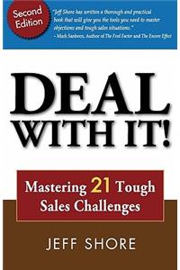 Deal with It! Mastering 21 Tough Sales Challenges