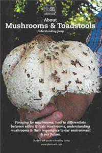 About Mushrooms & Toadstools: Understanding Fungi
