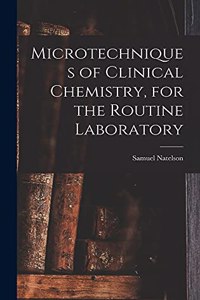 Microtechniques of Clinical Chemistry, for the Routine Laboratory