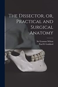 Dissector, or, Practical and Surgical Anatomy