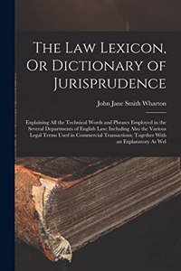 The Law Lexicon, Or Dictionary of Jurisprudence
