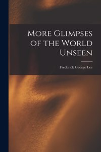 More Glimpses of the World Unseen