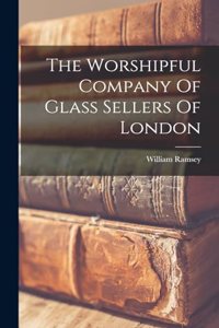 Worshipful Company Of Glass Sellers Of London