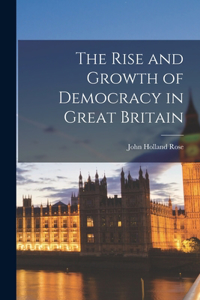 Rise and Growth of Democracy in Great Britain