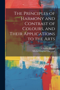 Principles of Harmony and Contrast of Colours, and Their Applications to the Arts