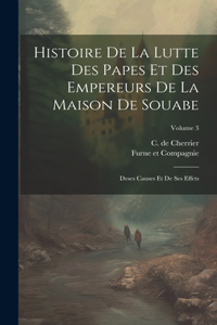 Histoire De La Lutte Des Papes Et Des Empereurs De La Maison De Souabe